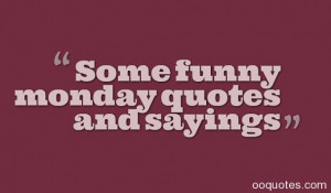 Some funny monday quotes and sayings