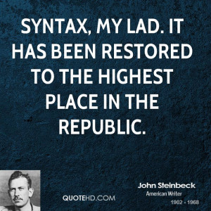 Syntax, my lad. It has been restored to the highest place in the ...