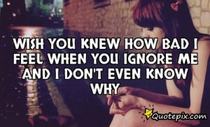 Ignoring Me Quotes And Sayings Download this quote posted by: