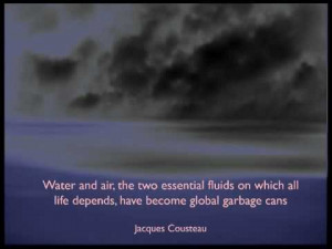 ... the two Essential fluids on which all life depends ~ Environment Quote