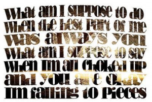 ... choked up and you are okay i'm falling to pieces - the script lyrics