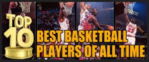 Top 10 Best Basketball Players of All Time