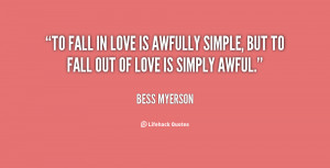... in love is awfully simple, but to fall out of love is simply awful