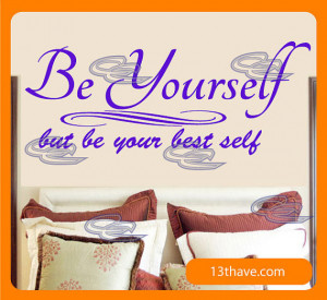 Be yourself, but be your best self - Wall Quotes and sayings - vinyl ...