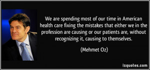 spending most of our time in American health care fixing the mistakes ...