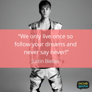 Justin Bieber Quote (About dream, life, never, success) | We Heart It