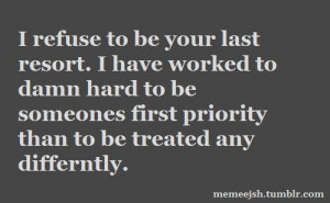 first priority #i deserve it #me #last resort #love #relationship # ...