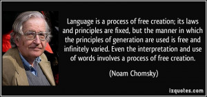 Language is a process of free creation; its laws and principles are ...