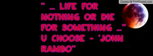 ... FoR NotHing or Die For SomeThiNg ...'' u choose - 'John Rambo'' cover
