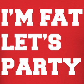 Design ~ I'm Fat Let's Party Funny Lightweight T Shrit