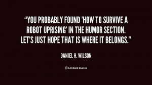 You probably found 'How to Survive a Robot Uprising' in the humor ...