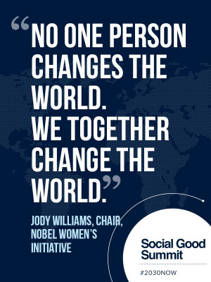 No one person changes the world. We together change the world.