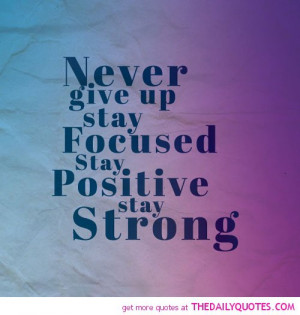 never-give-up-stay-focused-life-quotes-sayings-pictures.jpg