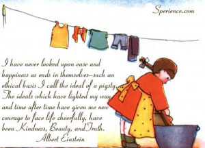 ... cheerfully, have been Kindness, Beauty, and Truth. -Albert Einstein