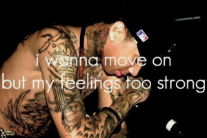 Rapper, tyga, quotes, sayings, move on, feelings too strong