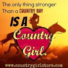 ... thing stronger than a country boy is a country girl - #horse #quote
