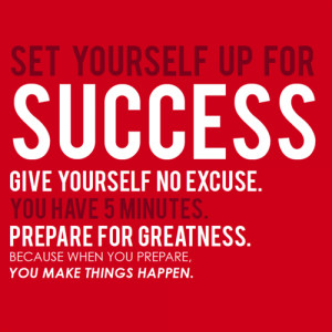set yourself up for success preparation is everything and it does not ...