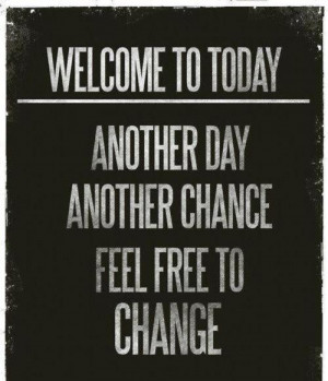 Uplifting quotes, sayings, chance, new day, change