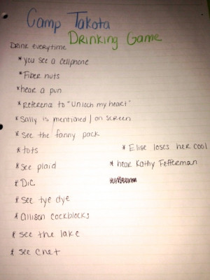 saw that some people wanted a camp takota drinking game and this is ...