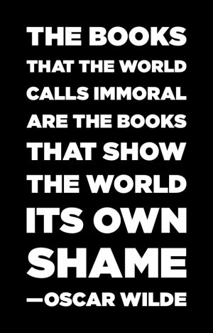 the books that the world calls immoral are the books that show the ...