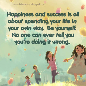 Happiness & Success Is All About Spending Your Life In Your Own Way ...
