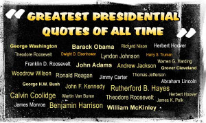 Greatest Presidential Quotes Of All Time
