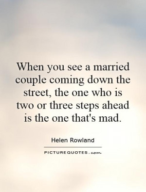 Couple Quotes Mad Quotes Married Quotes Helen Rowland Quotes