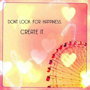 Create happiness