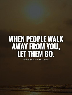 When People Walk Away Quotes