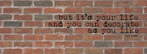 , ben folds, quotes, brick wall, typewriter font, decorate your life ...