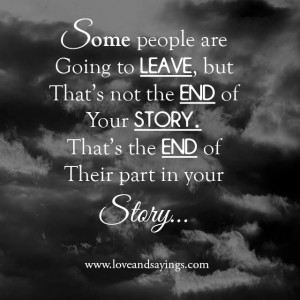 Some People Are Going To Leave | Love and Sayings