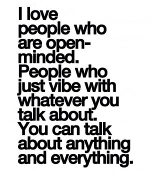 love people who are open-minded