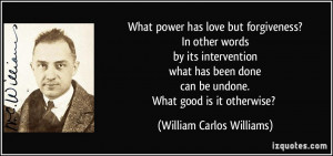 What power has love but forgiveness?In other wordsby its ...