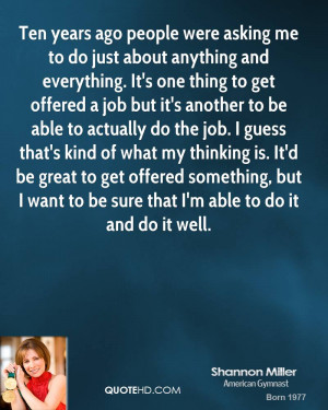 Ten years ago people were asking me to do just about anything and ...