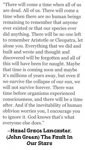 TFIOS quote... Oblivion is inevitable.