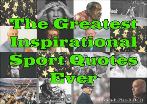 The Greatest Inspirational Sport Quotes Ever