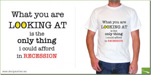 Recession Shirts Funny Quotes Pics