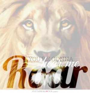 Song Quotes Lion Quotes Roar Quotes Katy Perry Quotes