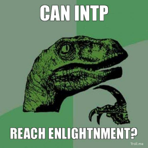 CAN INTP, REACH ENLIGHTNMENT?