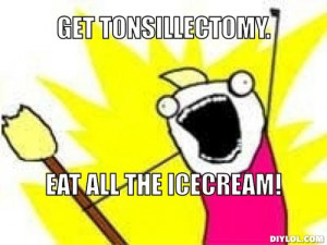 all-the-y-meme-generator-get-tonsillectomy-eat-all-the-icecream ...