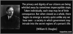 The privacy and dignity of our citizens are being whittled away by ...