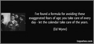 ... you take care of every day - let the calendar take care of the years
