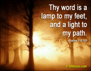 Thy word is a lamp to my feet, and a light to my path.”