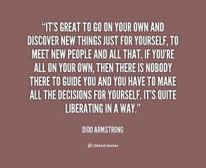 quote-Dido-Armstrong-its-great-to-go-on-your-own-61460.png