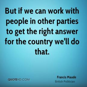 francis-maude-francis-maude-but-if-we-can-work-with-people-in-other ...