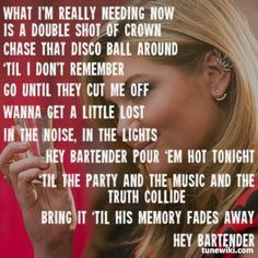 Lady Antebellum ~ Bartender (I personally don't really like the lyrics ...