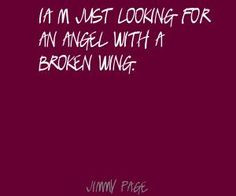 just looking for an angel with a broken wing. Quote By Jimmy Page
