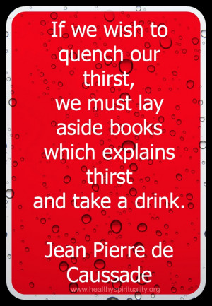 If we wish to quench our thirst,