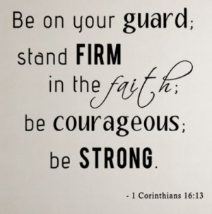 Corinthians 16:13 be on your..Chrisitian Wall Decal Quotes