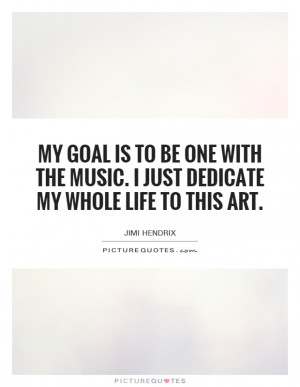 ... Dedicate My Whole Life To This Art Quote | Picture Quotes & Sayings